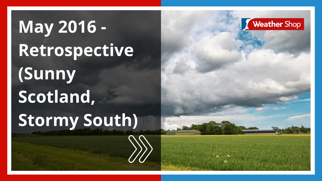 May 2016 - Retrospective (Sunny Scotland, Stormy South) - dev-weathershop